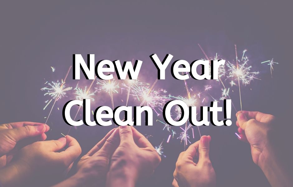 New Year Clean Out!